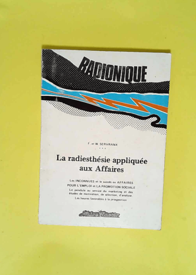 La Radiesthésie appliquée aux affaires  - F. Servranx