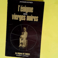 L Enigme Des Vierges Noires.  – Jacques...