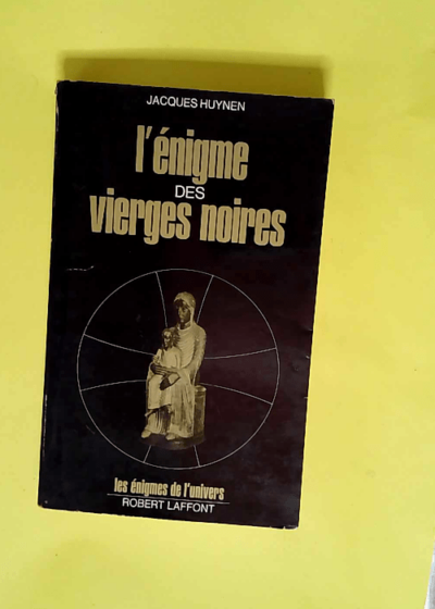 L Enigme Des Vierges Noires.  - Jacques Huynen