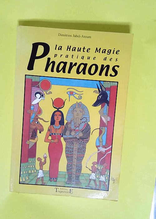 Haute magie pratique des pharaons  – Di...