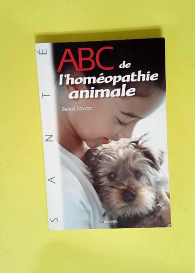 ABC de l homéopathie animale  - Benoît Sauvan