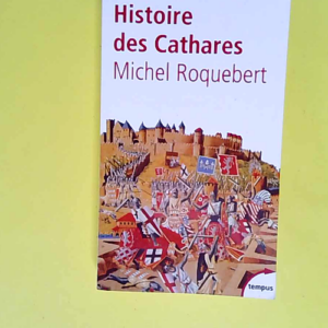 Histoire des Cathares  – Michel Roquebe...