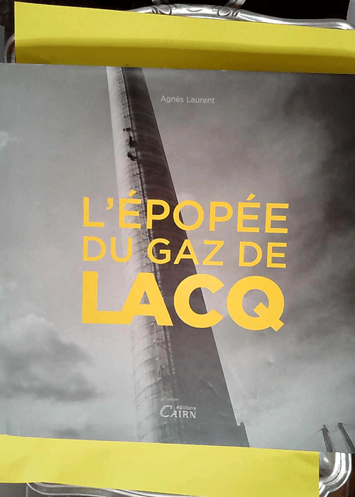 L epopee du gaz de lacq  – Agnès Laure...