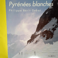 Pyrénées blanches  – Philippe Bérit-...