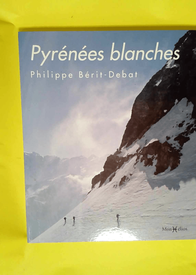 Pyrénées blanches  - Philippe Bérit-Debat