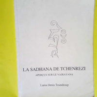 Sadhana de tchenrezi apercus sur vajrayana Ean Ancienne Edition Maj Masse – Denis Teundrop Lama