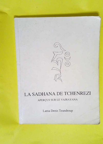 Sadhana de tchenrezi apercus sur vajrayana Ean Ancienne Edition Maj Masse - Denis Teundrop Lama