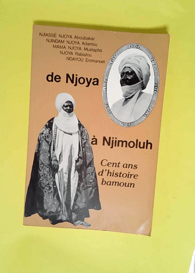 de Njoya a Njimoluh Cent ans d histoire bamoun -