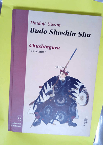 Budo Shoshin Shu par Daïdoji Yuzan (1639-1730)  - Jean-pierre Reniez