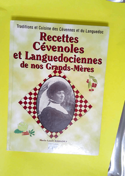 Recettes Cévenoles et Languedociennes de nos Grands-Mères  - Marie-Laure Baradez