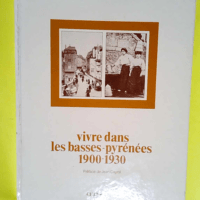 Vivre dans les basses-pyrenees 1900-1930  &#8...