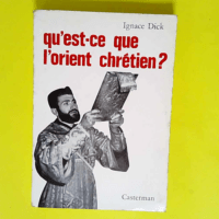 Qu est-ce que l Orient chrétien ? Ignace Dic...