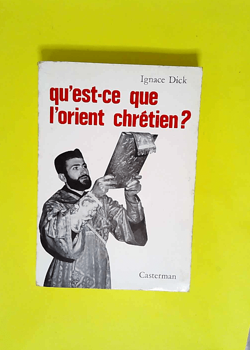 Qu est-ce que l Orient chrétien ? Ignace Dic...