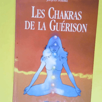 Les chakras de la guérison  – Jacques ...