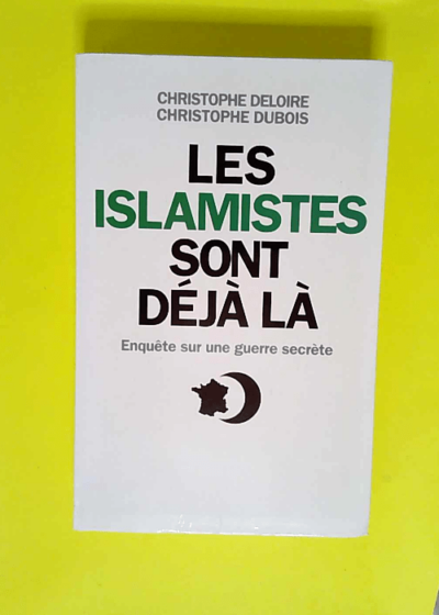 Les islamistes sont déjà là  - Christophe Deloire