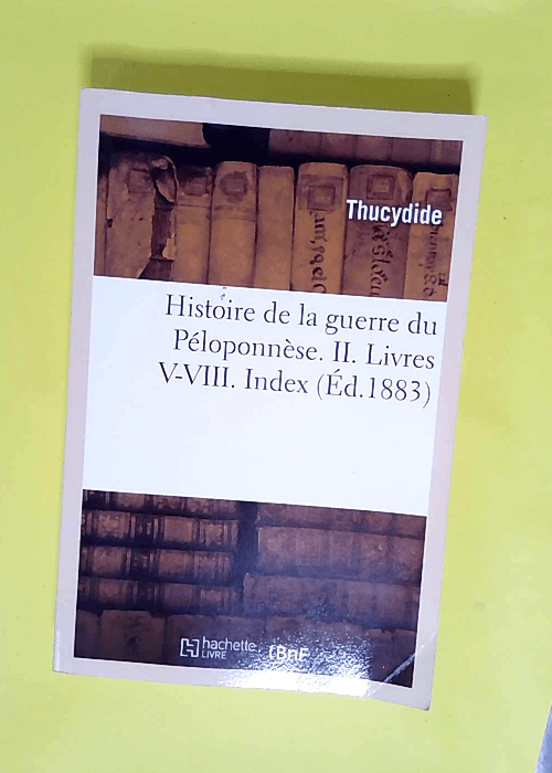 Histoire de la guerre du Péloponnèse. II. Livres V-VIII. Index (Éd.1883)  – Thucydide