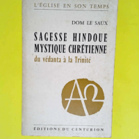 Sagesse hindoue mystique chrétienne Du Védanta à la Trinité – Henri Le Saux