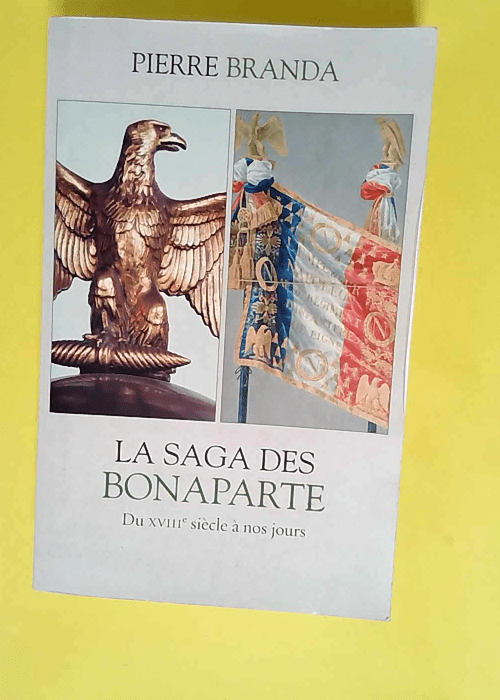 La Saga Des Bonaparte  – Pierre Branda