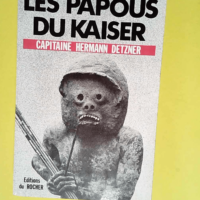 Les Papous du kaiser  – Hermann (Capita...