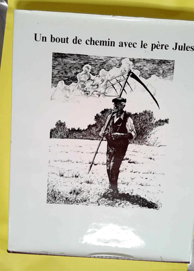 Un Bout de chemin avec le père Jules  - Gilbert Guittet