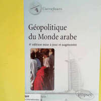 Géopolitique du Monde Arabe  – Georges...