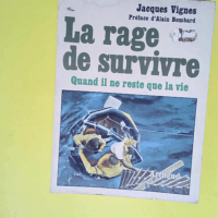 Rage de survivre (La)  – Jacques Vignes