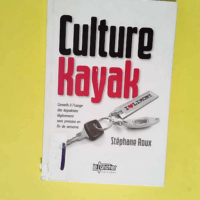 Culture Kayak Conseils à l usage des kayakistes légèrement sous pression en fin de semaine – Stéphane Roux