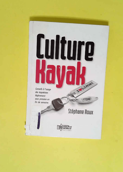 Culture Kayak Conseils à l usage des kayakistes légèrement sous pression en fin de semaine - Stéphane Roux