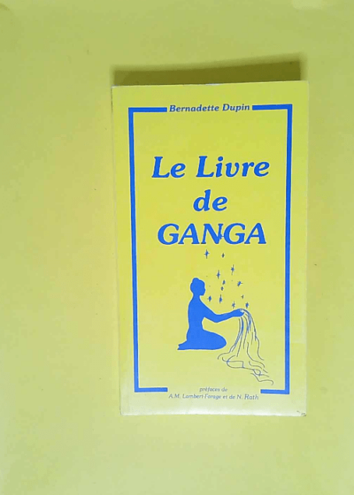 Le livre de Ganga  - Bernadete Dupin