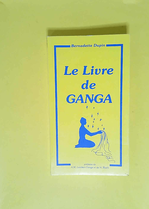 Le livre de Ganga  – Bernadete Dupin