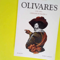 Olivares 1587-1645  – John Huxtable Ell...