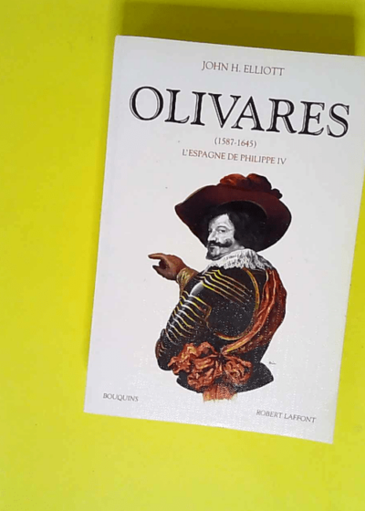 Olivares 1587-1645  - John Huxtable Elliott