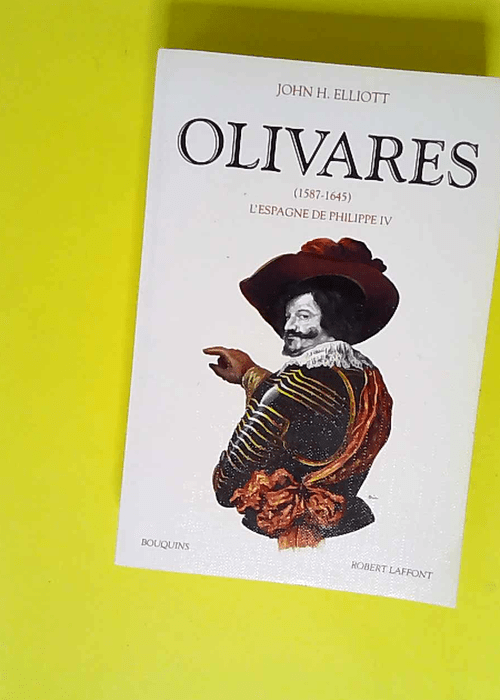 Olivares 1587-1645  – John Huxtable Ell...
