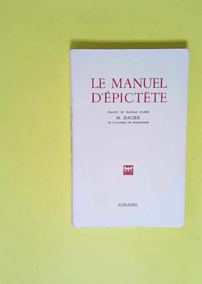 Le Manuel d Épictète - Épictète