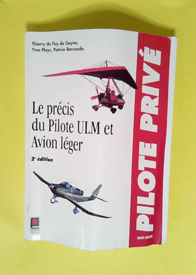 Le précis du pilote ULM et avion léger Pilote privé - Thierry Du Puy de Goyne