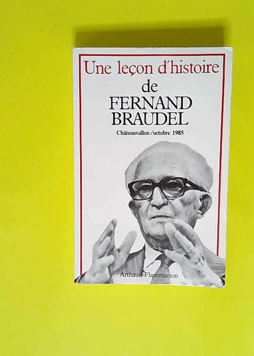 Une leçon d histoire Actes du colloque de Châteauvallon oct. 1985 – Fernand Braudel