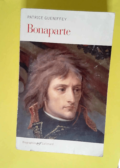 Bonaparte - Patrice Gueniffey