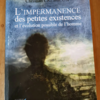 L’impermanence Des Petites Existences Et L’évolution Possible De L’homme – Christian Crémieux