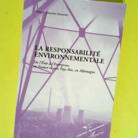 La responsabilité environnementale De l Etat à l entreprise en France et aux Pays-Bas en Allemagne – Grégory Schneider-Maunoury