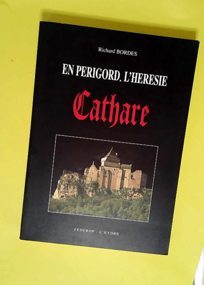 En Périgord l heresie cathare - Richard Bordes