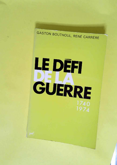 Defi De La Guerre (1740-1974)  - G. Bouthoul