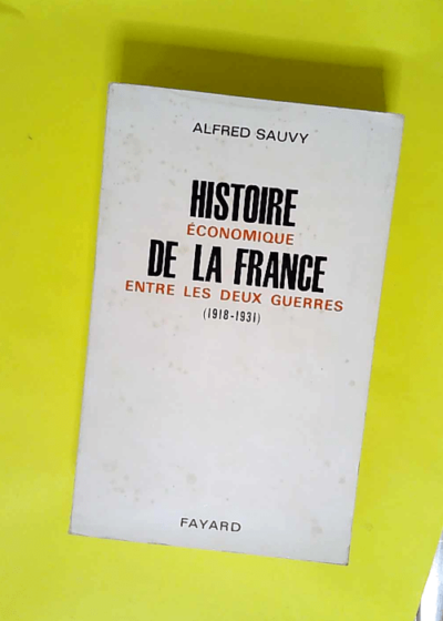 Histoire Economique De La France Entre Les Deux Guerres.Tome Troisieme  - Sauvy/Hirsch