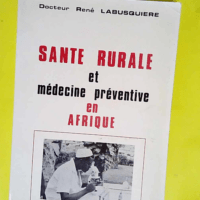 Santé rurale et médecine préventive en Afr...