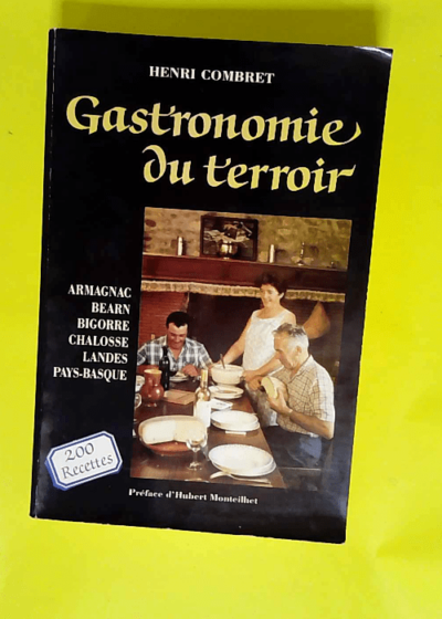 gastronomie du terroir - 200 recettes - armagnac béarn bigorre chalosse lande basque - henri combret