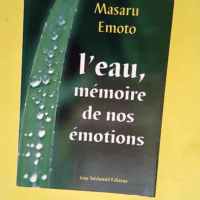 L eau Memoire de nos emotions – Masaru ...