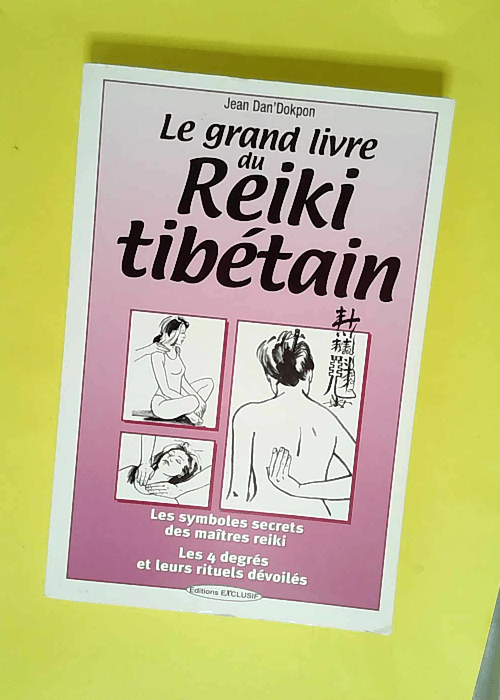 Le grand livre du reïki tibétain Les symboles secrets des maîtres reiki – Jean Dan Dokpon