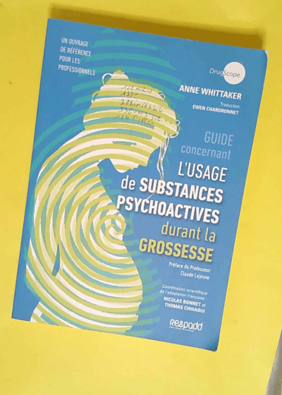 Guide concernant l usage des Substance Psychoactives durant la Grossesse  - Anne Whittaker