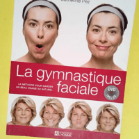 La gymnastique faciale La méthode pour garde...