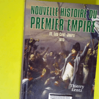 Nouvelle histoire du Premier Empire tome 4 Le...