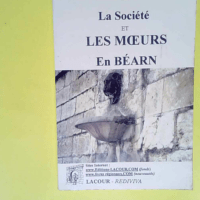 La société et les moeurs en Béarn  –...